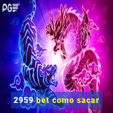 2959 bet como sacar